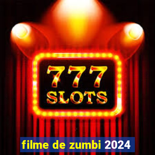 filme de zumbi 2024